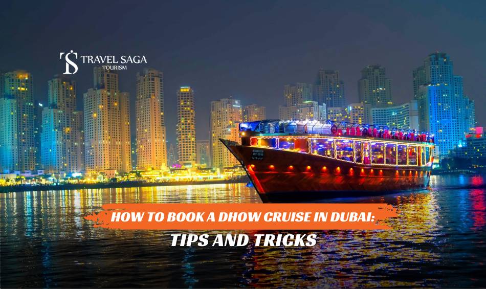 How to Book a Dhow Cruise in Dubai: Tips and Tricks