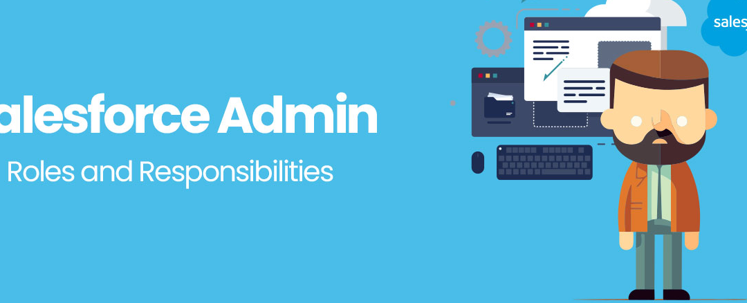 Essential Salesforce Admin Roles and Responsibilities: Key Duties & Best Practices