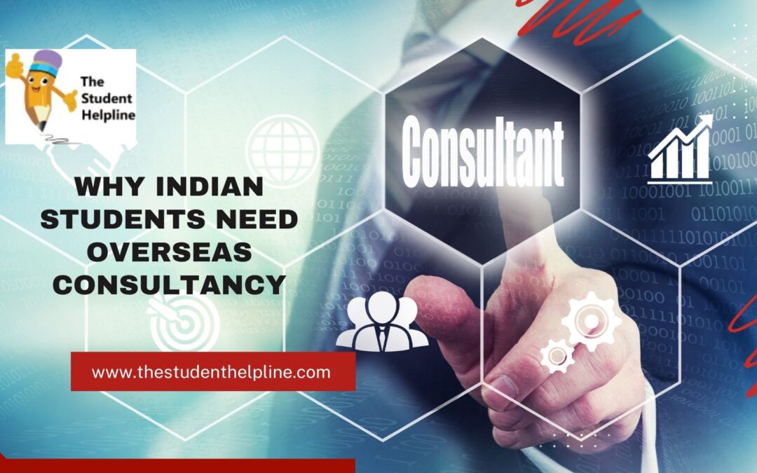 Why Indian Students Need Overseas Consultancy